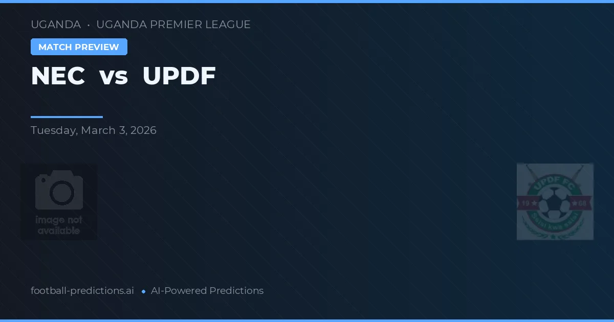 NEC vs UPDF — pronostic și avancronică meci