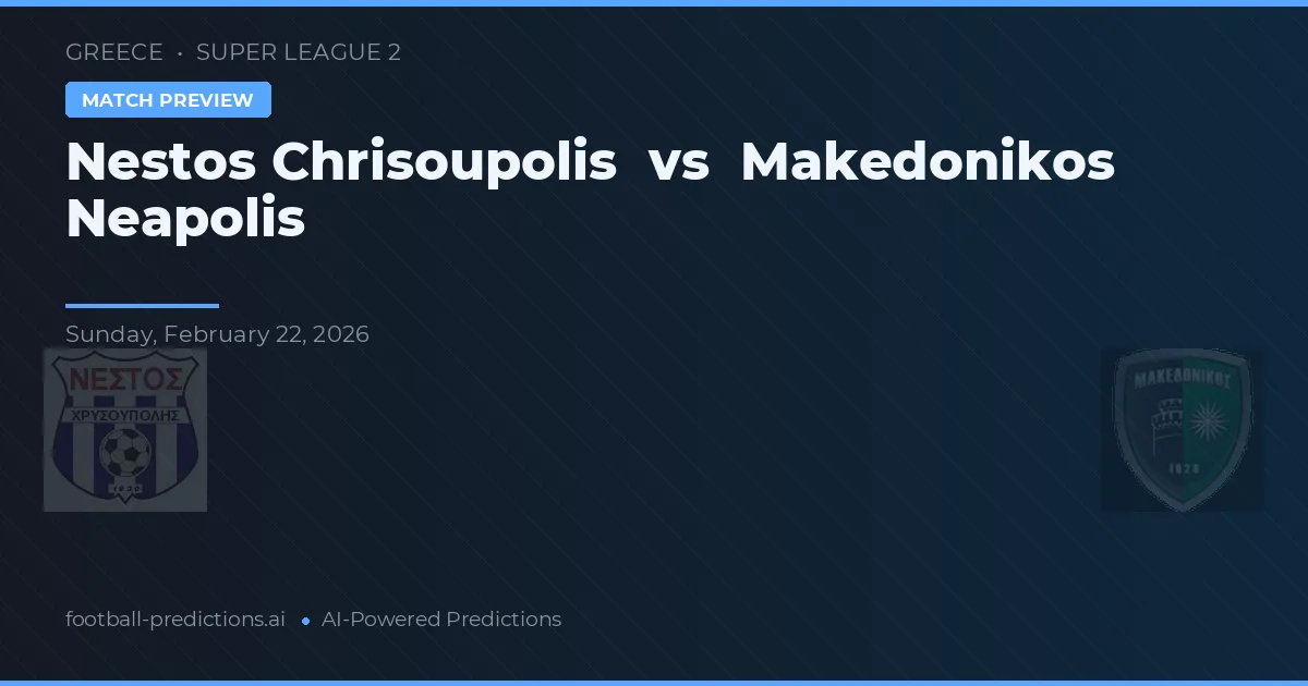 Nestós Chrisoupolis vs Makedonikos Neapolis — pronostic și avancronică meci