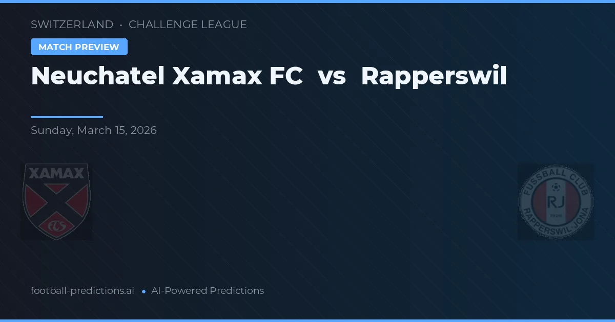 Neuchâtel Xamax vs Rapperswil — pronostic și avancronică meci