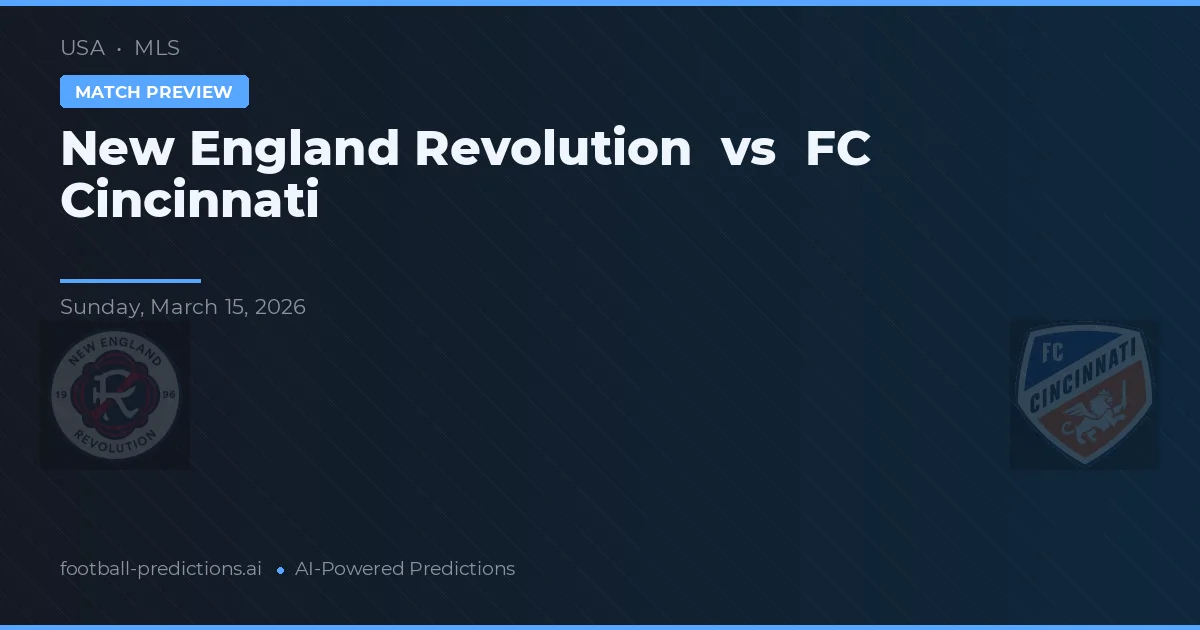 New England Revolution vs FC Cincinnati — pronostic și avancronică meci