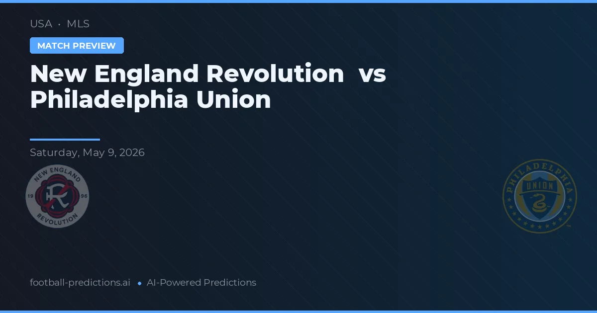 New England Revolution vs Philadelphia Union — pronostic și avancronică meci