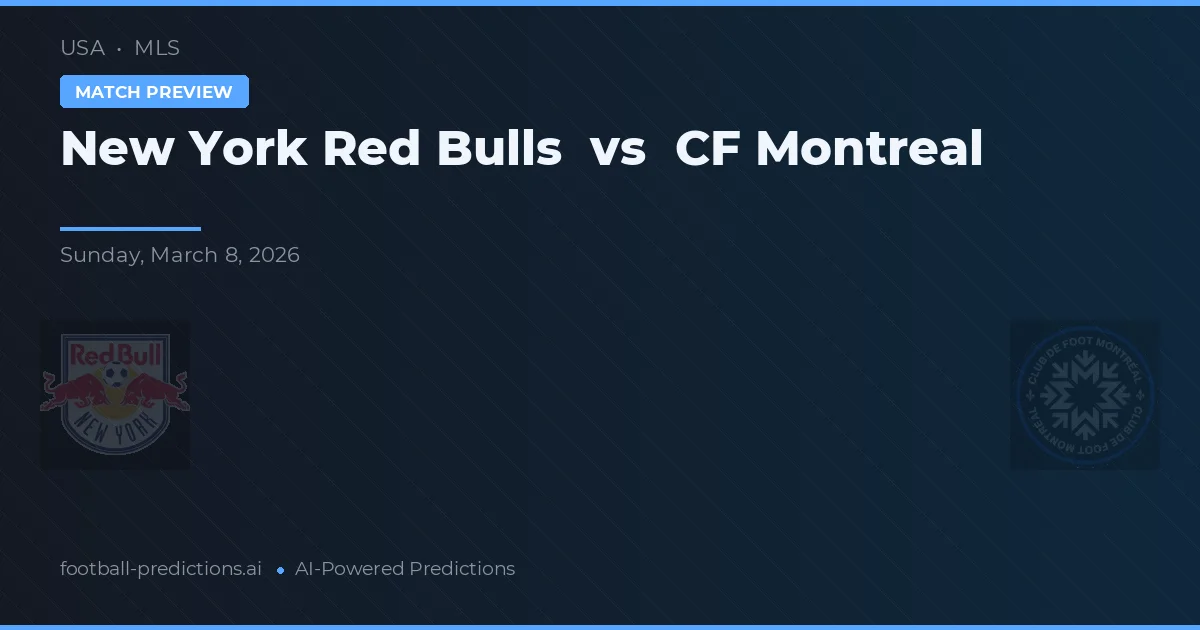 New York Red Bulls vs CF Montreal — pronostic și avancronică meci