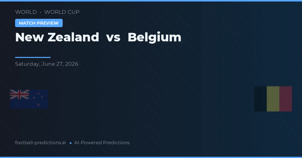 Noua Zeelandă vs Belgia — pronostic și avancronică meci
