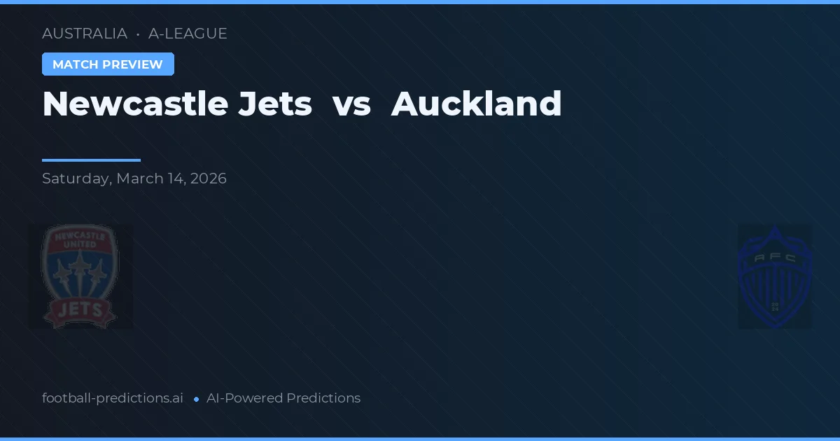 Newcastle Jets vs Auckland — pronostic și avancronică meci