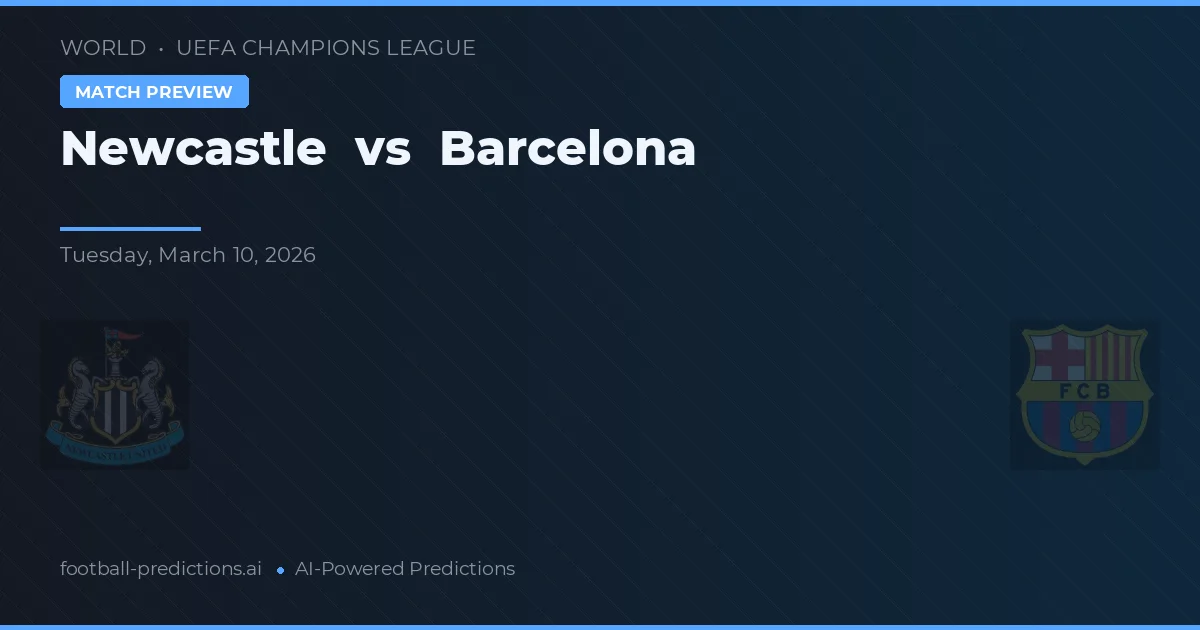 Newcastle vs Barcelona — pronostic și avancronică meci