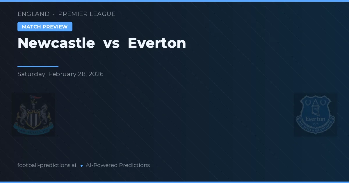 Newcastle vs Everton — pronostic și avancronică meci