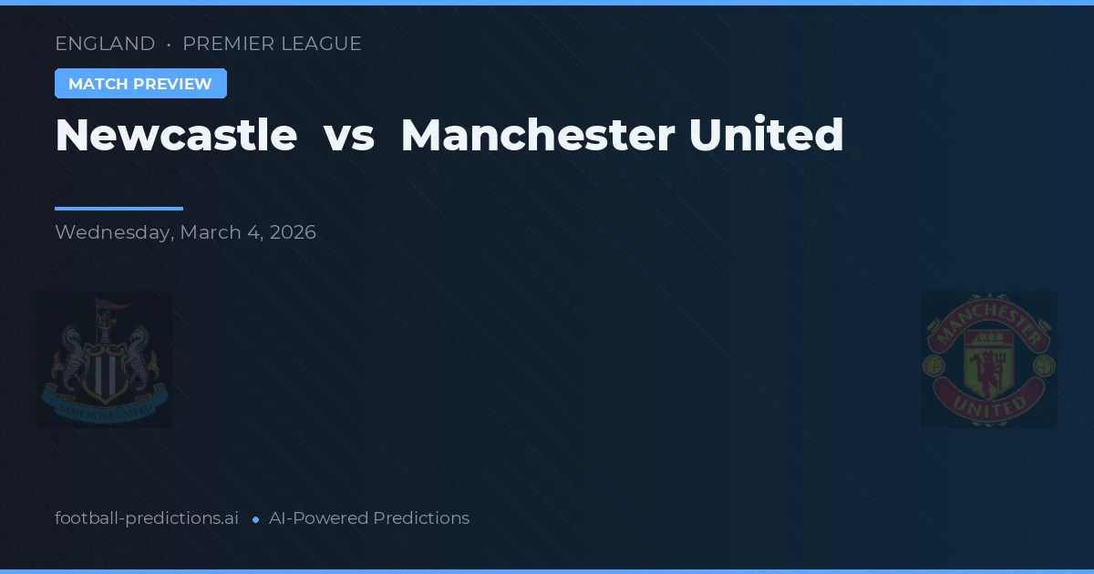 Newcastle vs Manchester United — pronostic și avancronică meci