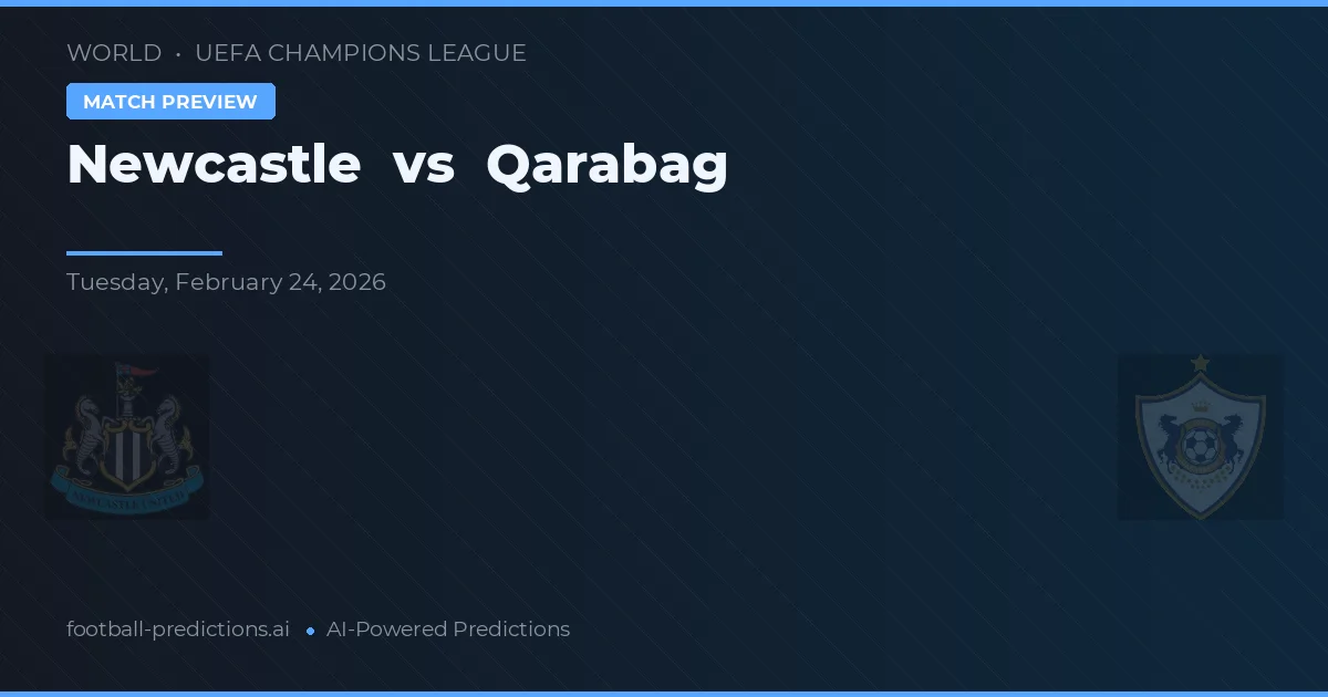 Newcastle vs Qarabağ — pronostic și avancronică meci