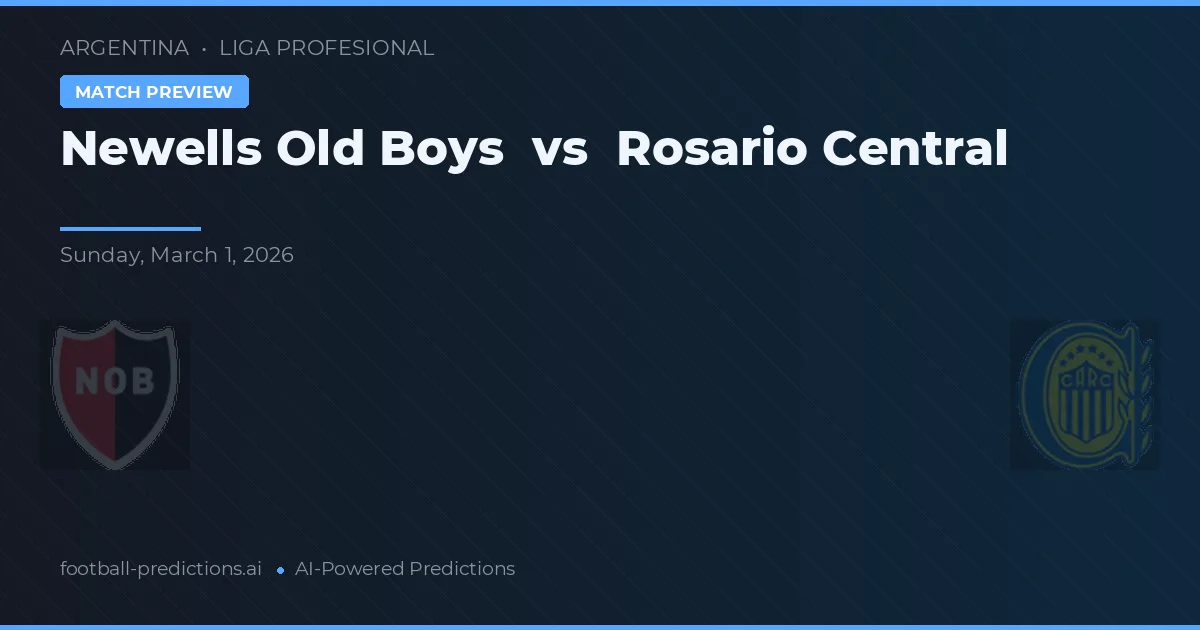 Newell's Old Boys vs Rosario Central — pronostic și avancronică meci