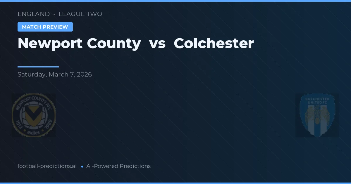 Newport County vs Colchester — pronostic și avancronică meci