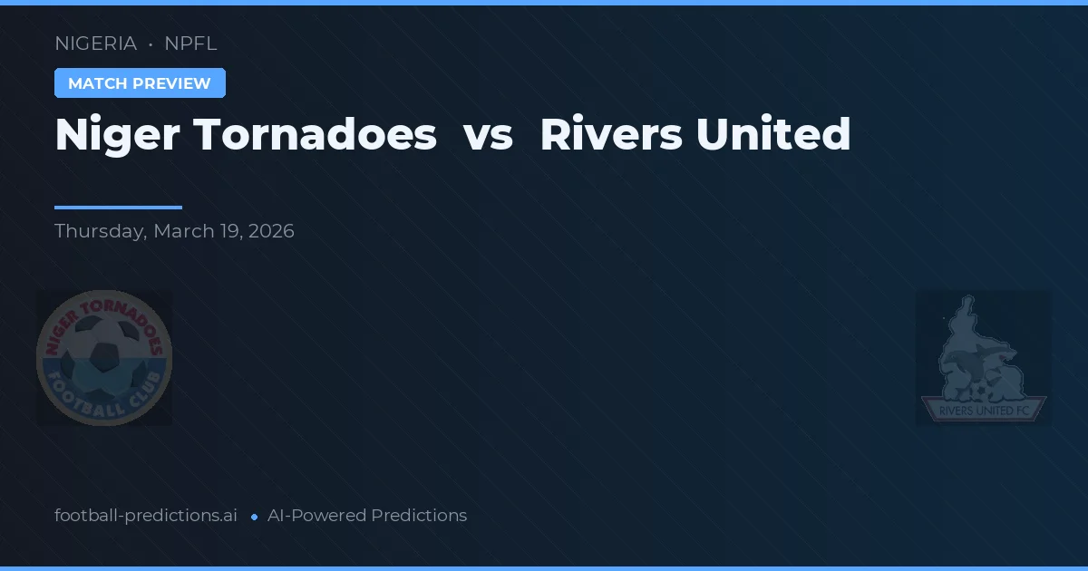 Niger Tornadoes vs Rivers United — pronostic și avancronică meci
