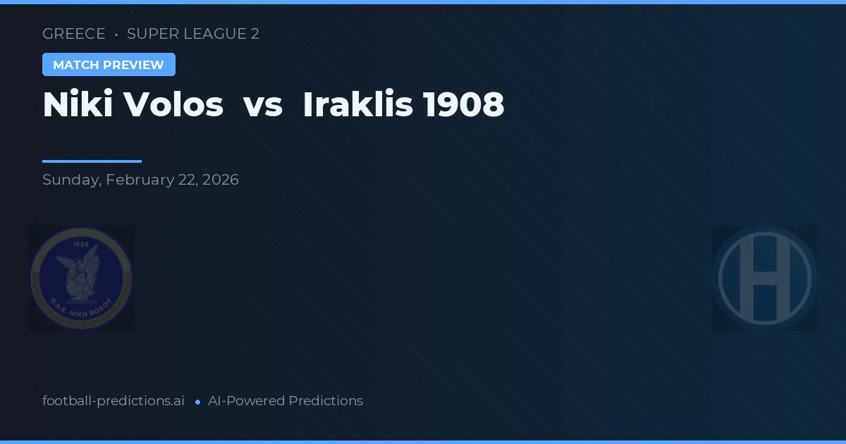 Niki Volos vs Iraklis 1908 — pronostic și avancronică meci