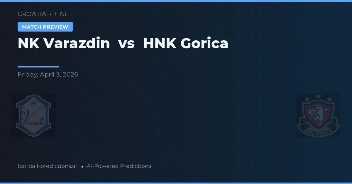 NK Varaždin vs HNK Gorica — pronostic și avancronică meci