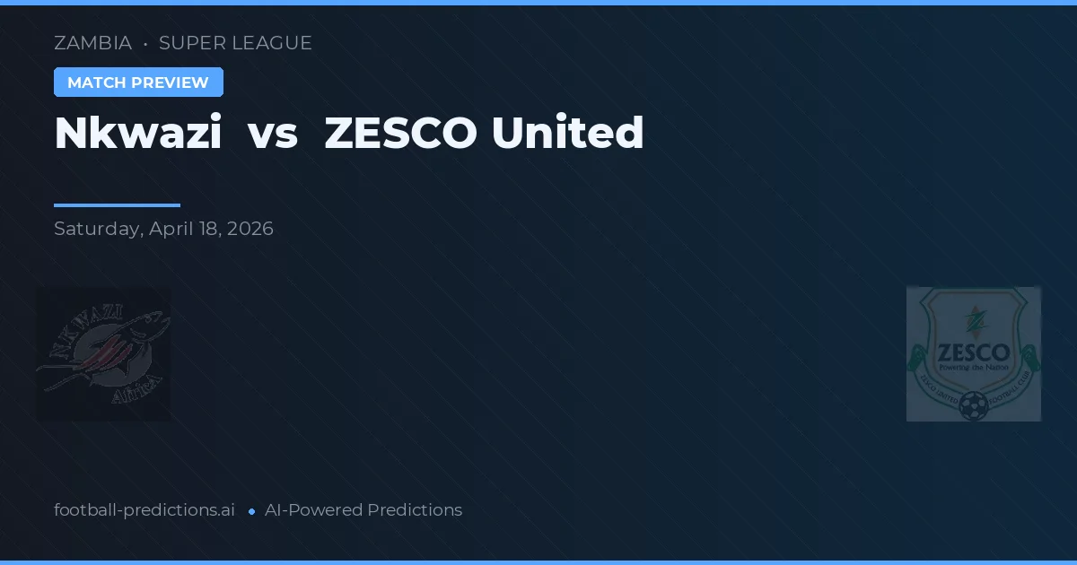 Nkwazi vs ZESCO United — pronostic și avancronică meci