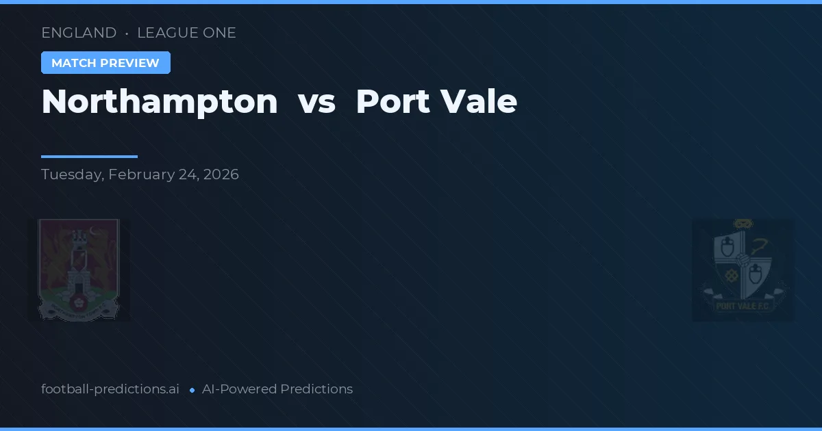Northampton vs Port Vale — pronostic și avancronică meci