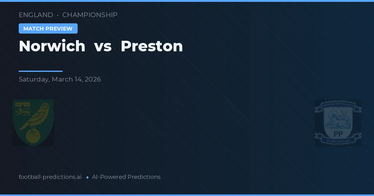 Norwich vs Preston — pronostic și avancronică meci