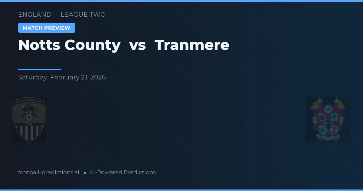 Notts County vs Tranmere Rovers — pronostic și avancronică meci