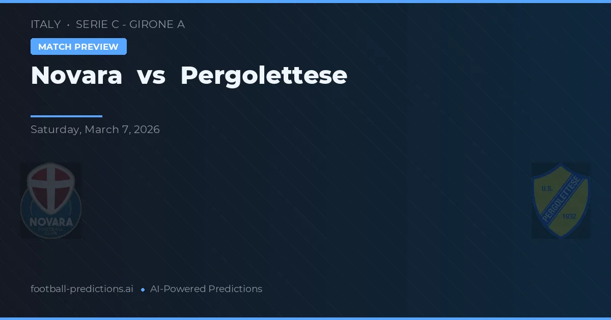 Novara vs Pergolettese — pronostic și avancronică meci