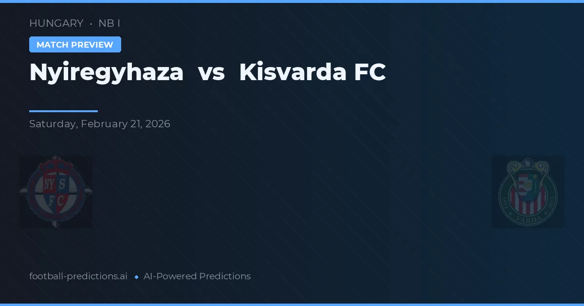 Nyíregyháza vs Kisvárda FC — pronostic și avancronică meci