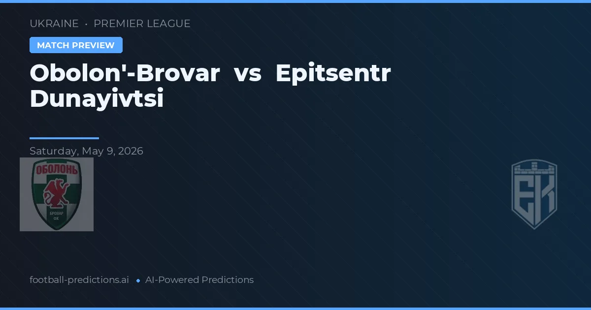 Obolon'-Brovar vs Epitsentr Dunayivtsi — pronostic și avancronică meci