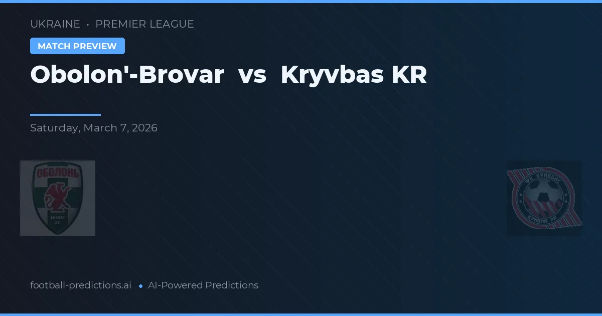 Obolon'-Brovar vs Kryvbas KR — pronostic și avancronică meci