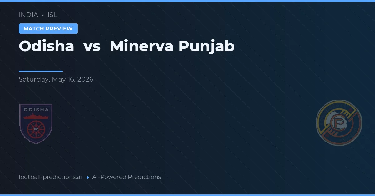 Odisha vs Minerva Punjab — pronostic și avancronică meci