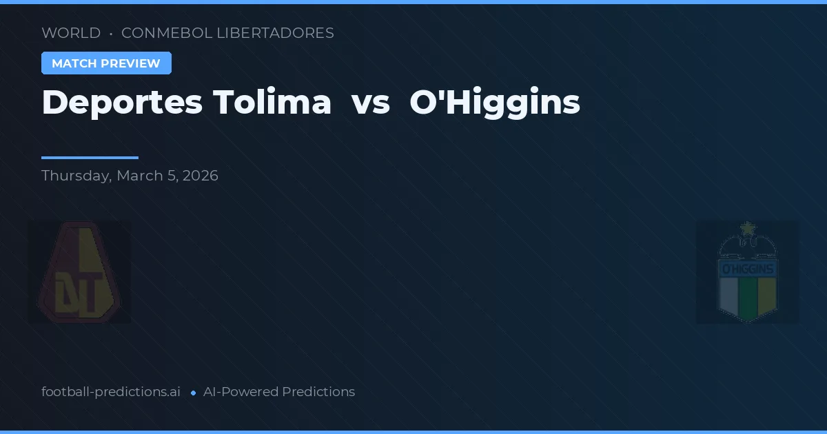Deportes Tolima vs O'Higgins — pronostic și avancronică meci