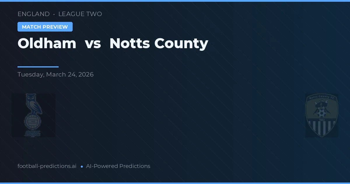 Oldham vs Notts County — pronostic și avancronică meci