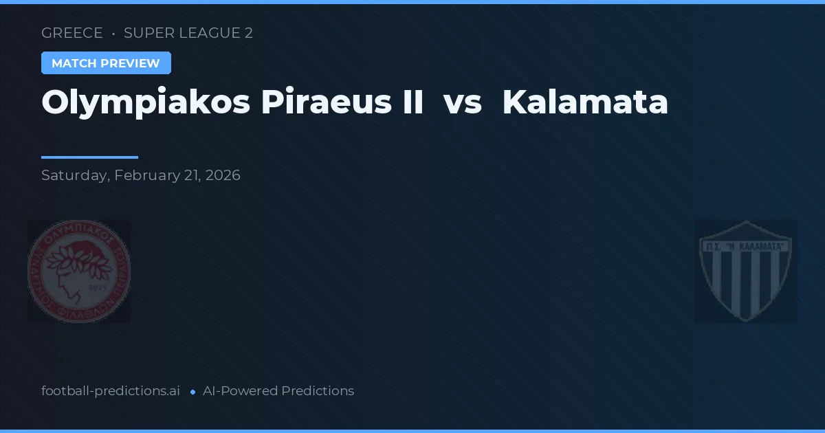 Olympiakos Pireu II vs Kalamata — pronostic și avancronică meci