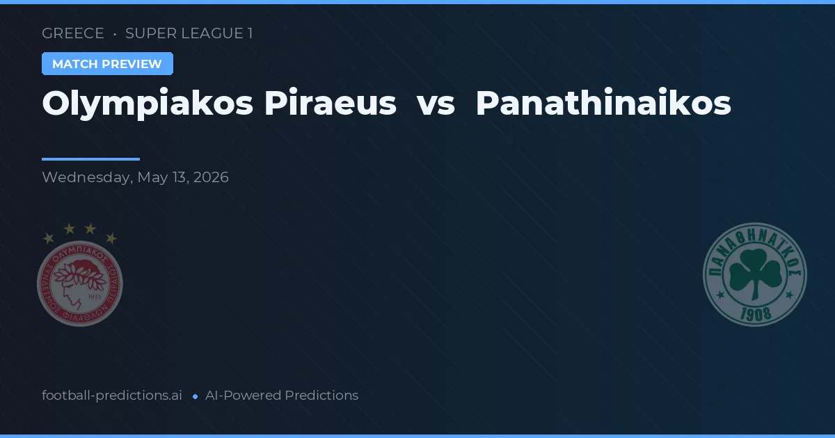 Olympiakos Pireu vs Panathinaikos — pronostic și avancronică meci