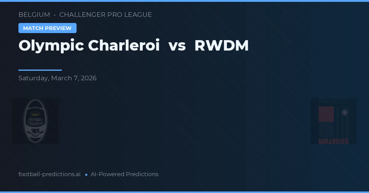 Olympic Charleroi vs RWDM — pronostic și avancronică meci
