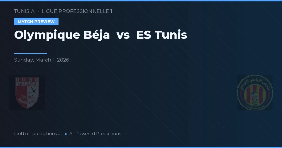 Olympique Béja vs ES Tunis — pronostic și avancronică meci