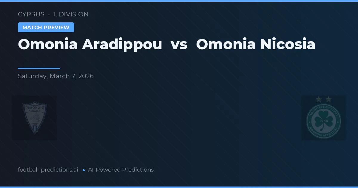 Omonia Aradippou vs Omonia Nicosia — pronostic și avancronică meci