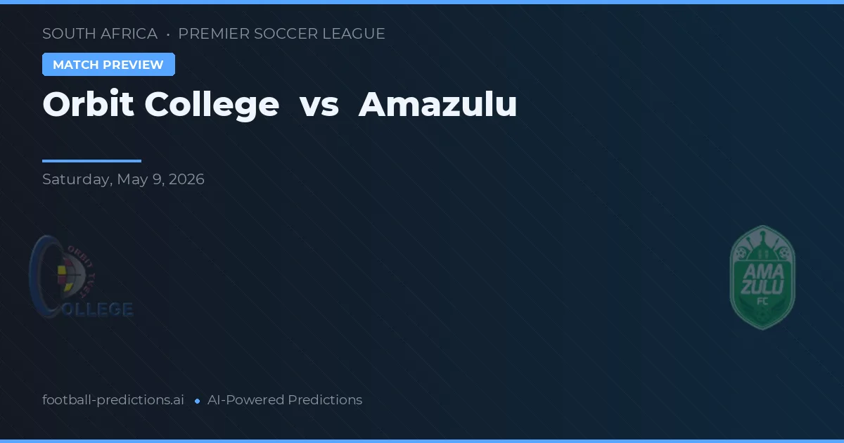 Orbit College vs Amazulu — pronostic și avancronică meci