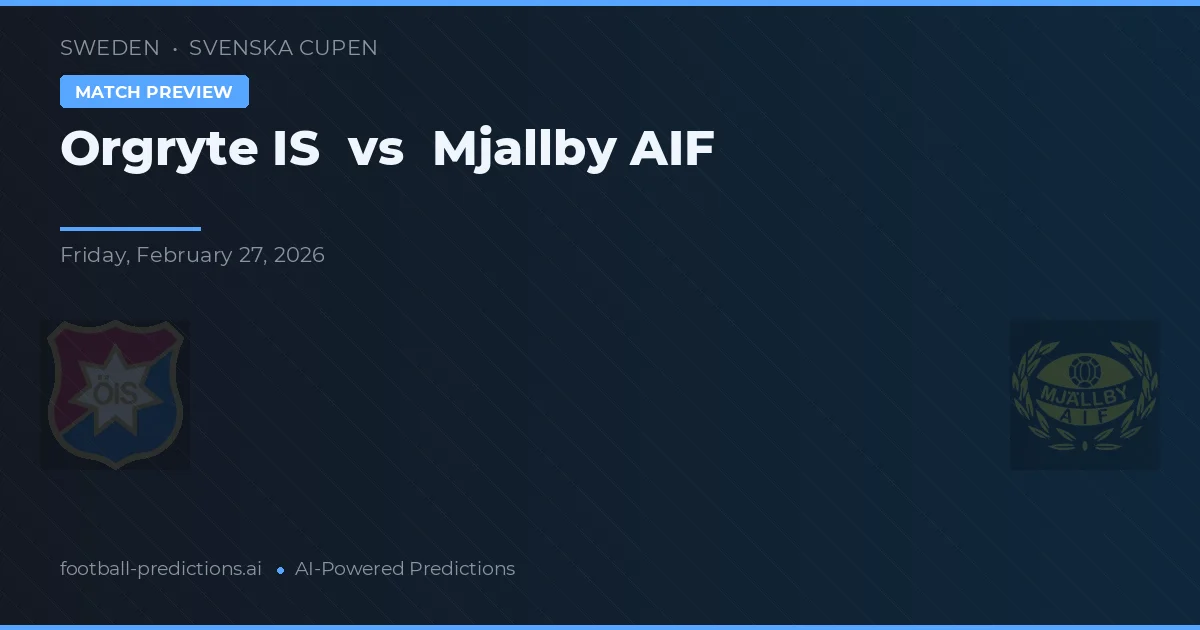 Örgryte IS vs Mjällby AIF — pronostic și avancronică meci