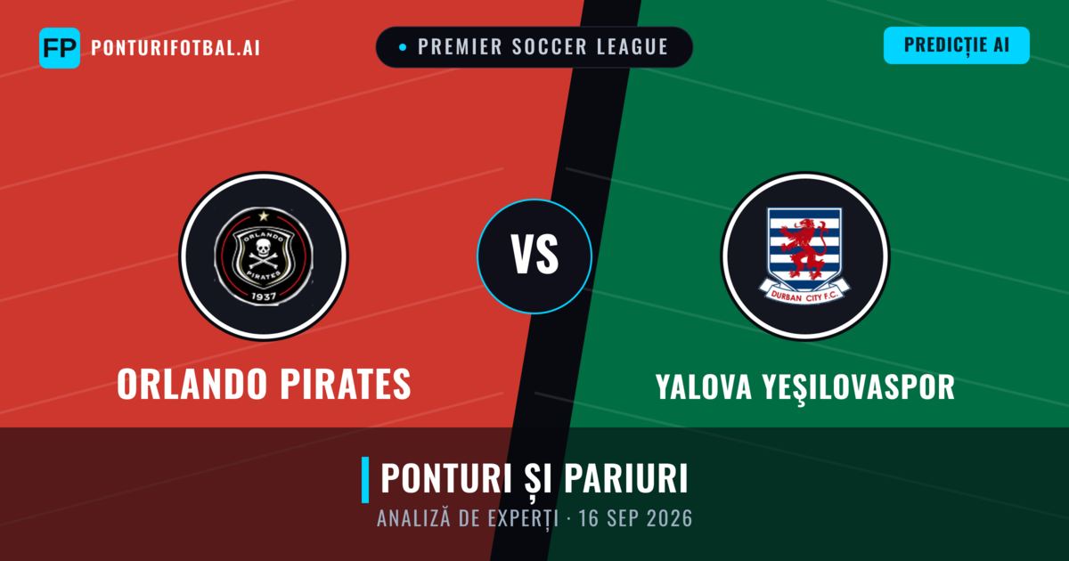 Orlando Pirates vs Yalova Yeşilovaspor — pronostic și avancronică meci