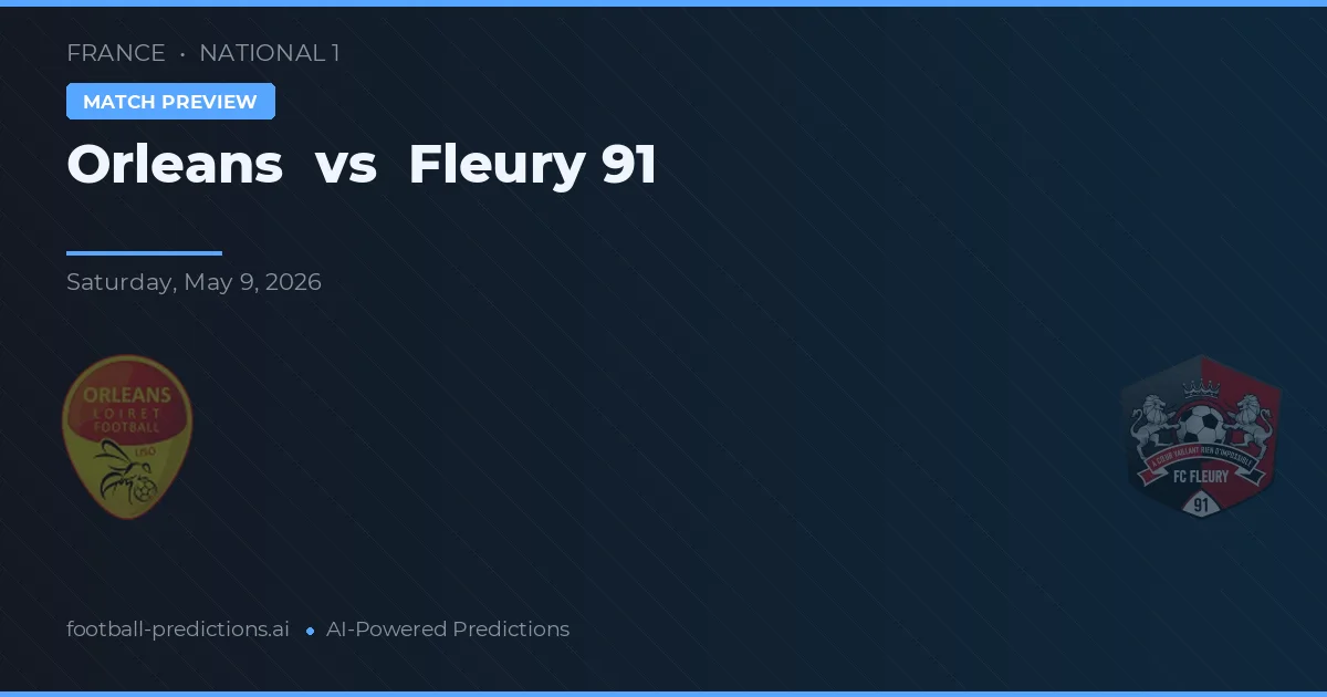 Orléans vs Fleury 91 — pronostic și avancronică meci