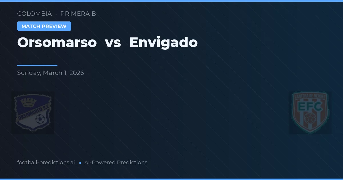 Orsomarso vs Envigado — pronostic și avancronică meci
