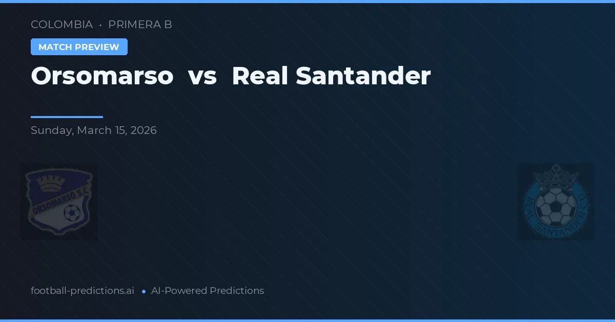 Orsomarso vs Real Santander — pronostic și avancronică meci