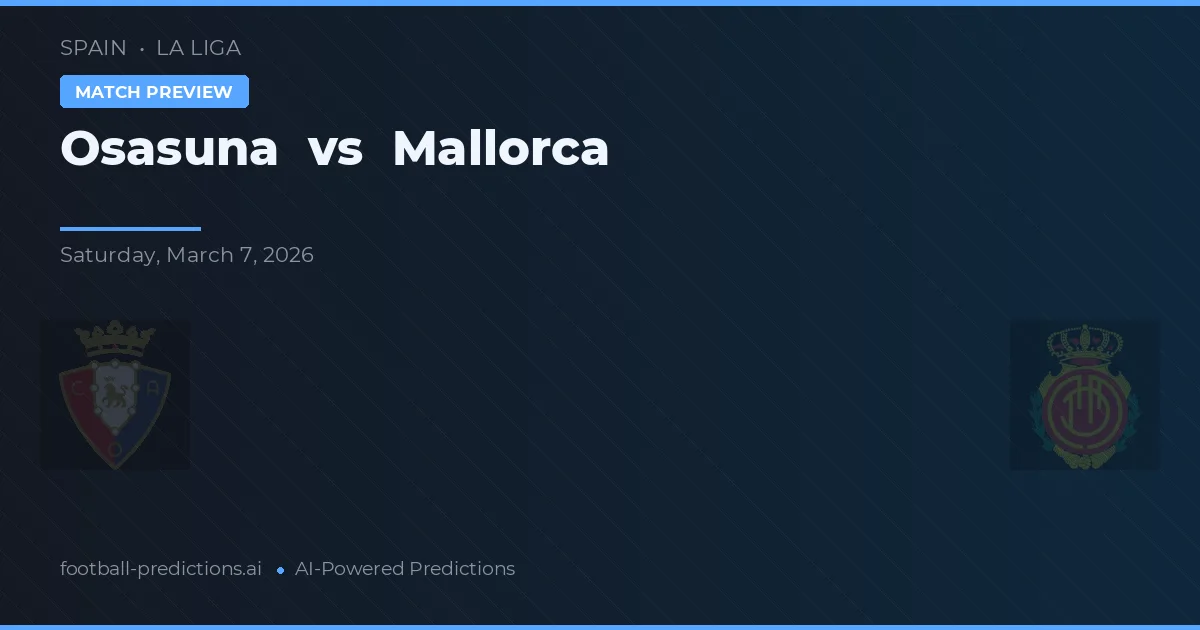 Osasuna vs Mallorca — pronostic și avancronică meci
