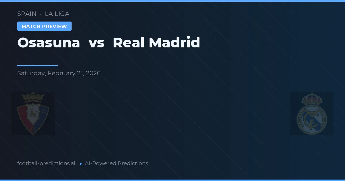 Osasuna vs Real Madrid — pronostic și avancronică meci