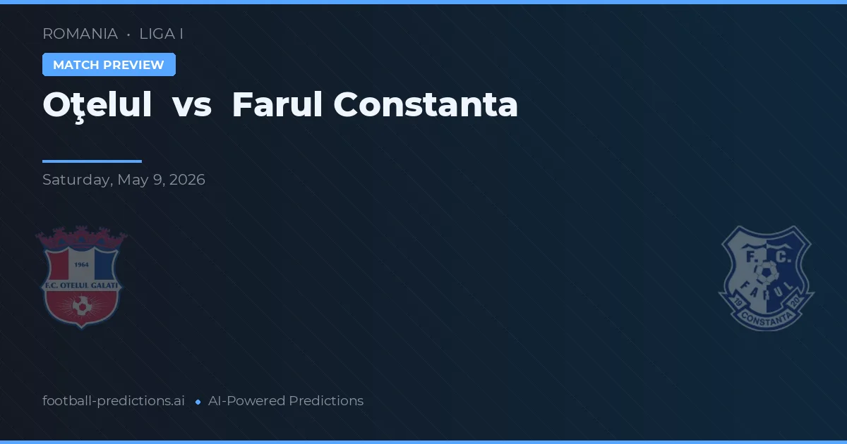 Oțelul Galați vs Farul Constanța — pronostic și avancronică meci
