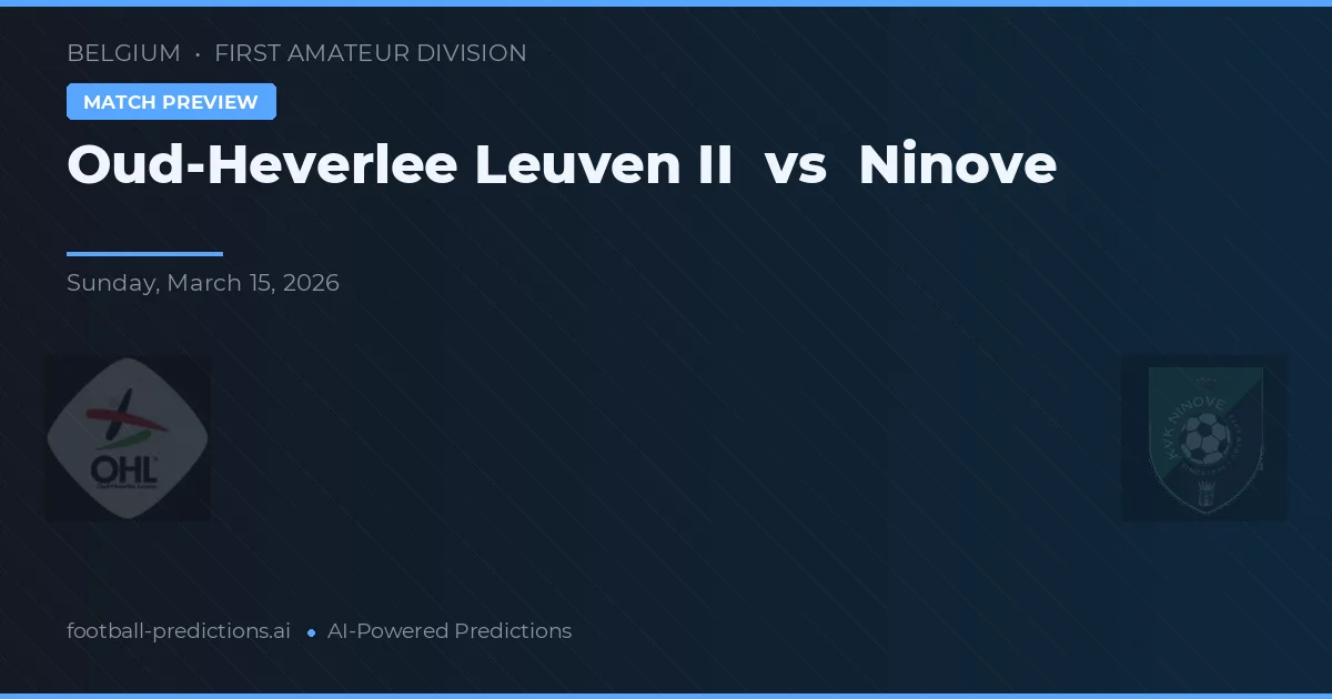 Oud-Heverlee Leuven II vs Ninove — pronostic și avancronică meci