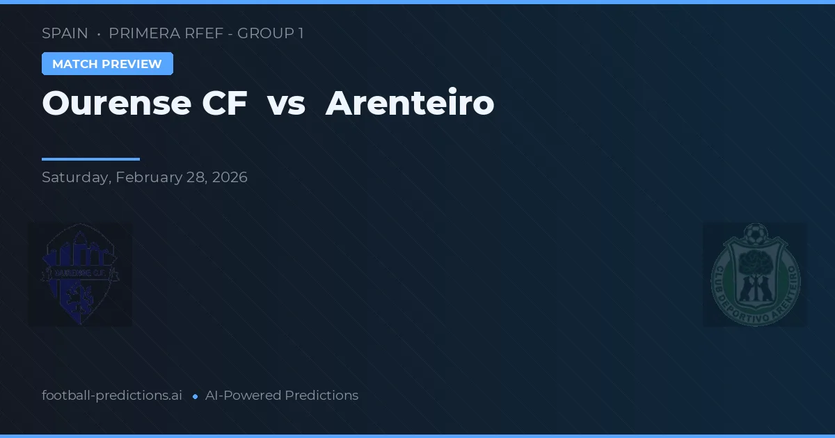 Ourense CF vs Arenteiro — pronostic și avancronică meci