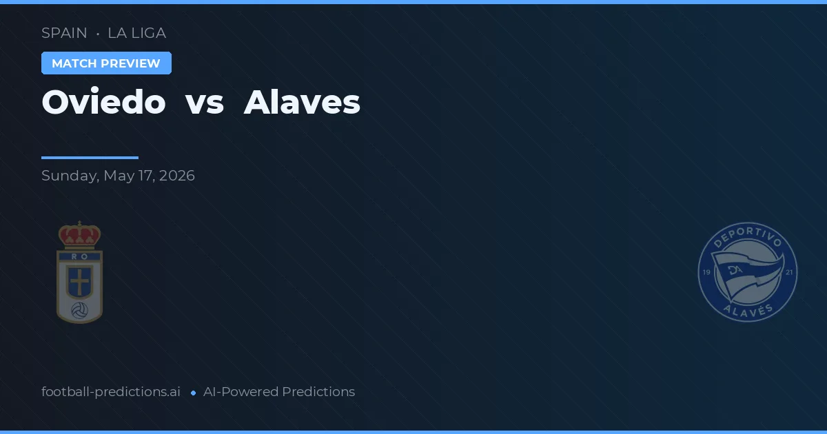 Oviedo vs Alavés — pronostic și avancronică meci