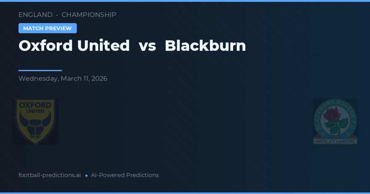 Oxford United vs Blackburn — pronostic și avancronică meci