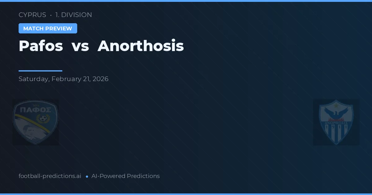 Pafos vs Anorthosis — pronostic și avancronică meci