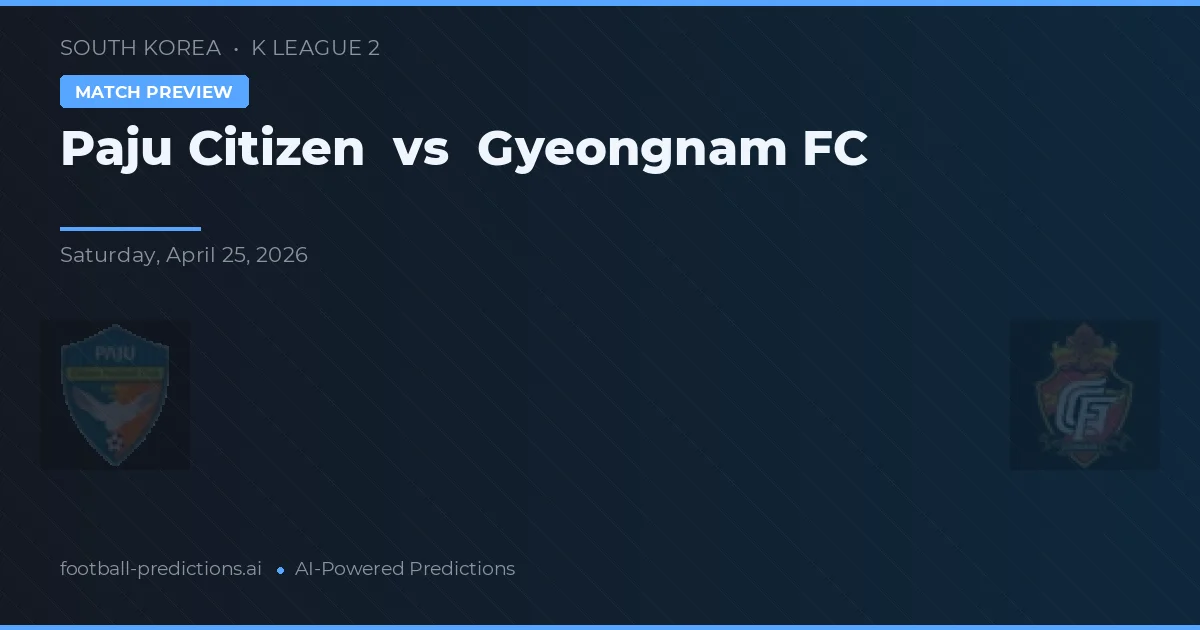 Paju Citizen vs Gyeongnam FC — pronostic și avancronică meci
