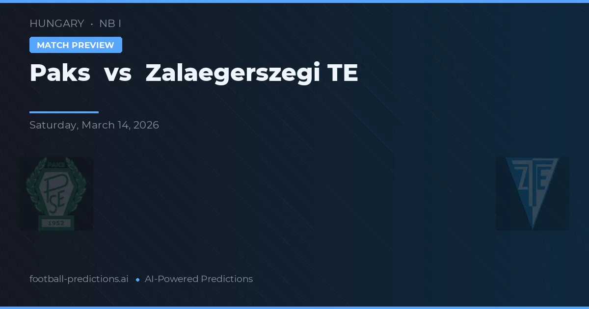 Paks vs Zalaegerszegi TE — pronostic și avancronică meci