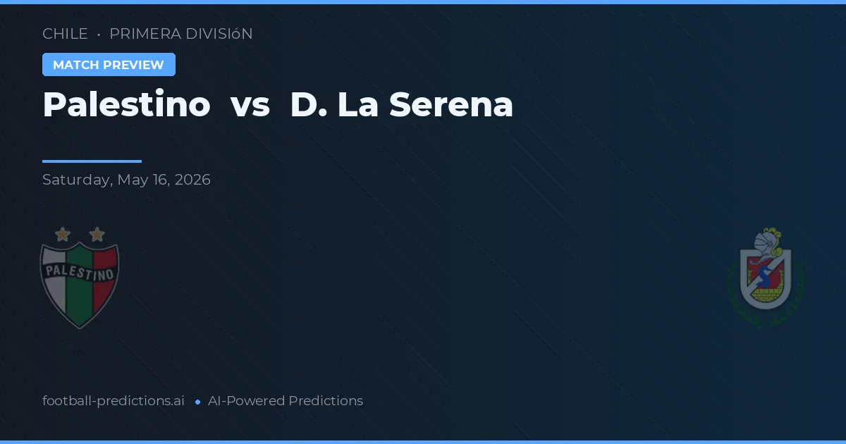 Palestino vs D. La Serena — pronostic și avancronică meci